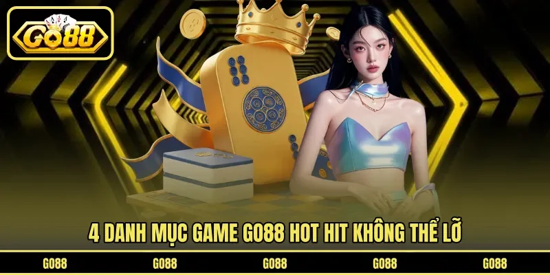4 Danh mục game GO88 hot hit không thể lỡ