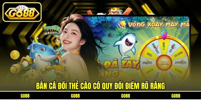 Bắn cá đổi thẻ cào có quy đổi điểm rõ ràng