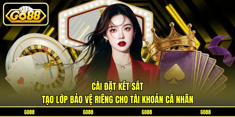 Cài Đặt Két Sắt - Tạo Lớp Bảo Vệ Riêng Cho Tài Khoản Cá Nhân
