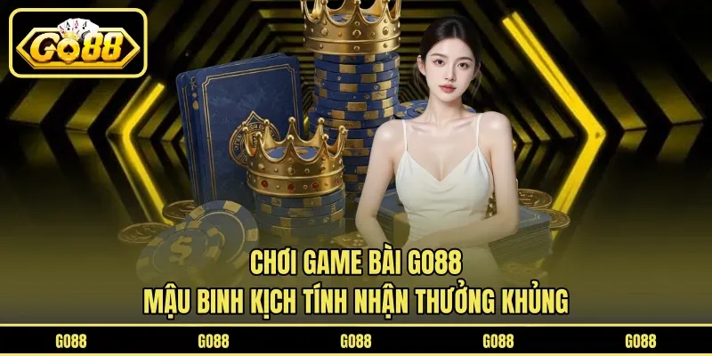 Game Bài GO88 4 go88 Chơi game bài GO88 Mậu Binh kịch tính nhận thưởng khủng