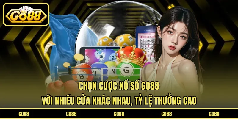 Chọn cược xổ số GO88 với nhiều cửa khác nhau, tỷ lệ thưởng cao