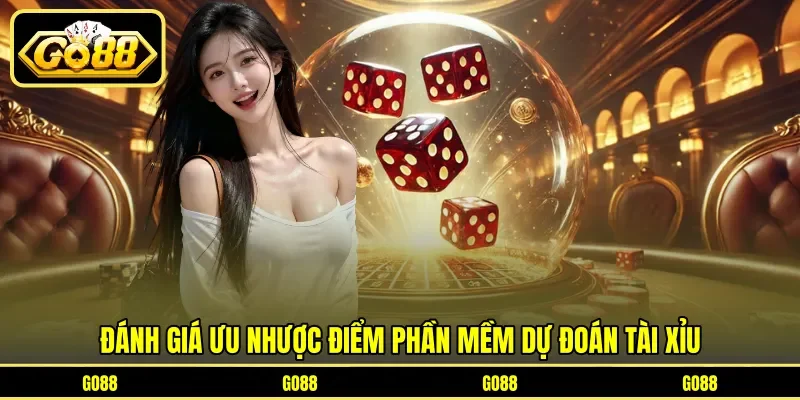 Đánh giá ưu nhược điểm phần mềm dự đoán tài xỉu