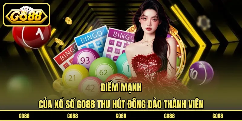 Điểm mạnh của xổ số GO88 thu hút đông đảo thành viên