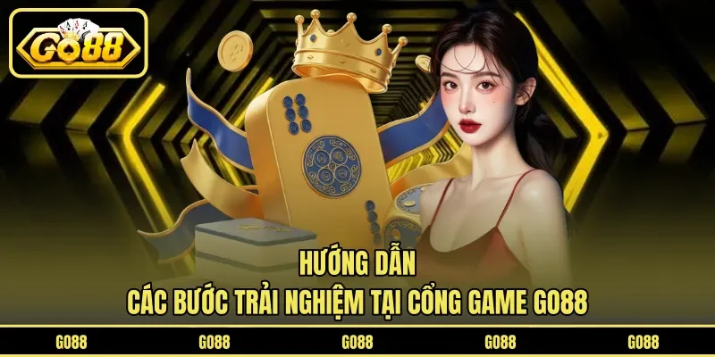 Hướng dẫn các bước trải nghiệm tại cổng game GO88