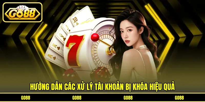 Tài Khoản Bị Khóa - Nguyên Nhân Và Cách Khắc Phục Nhanh Nhất 3 go88 Hướng dẫn các xử lý tài khoản bị khóa hiệu quả
