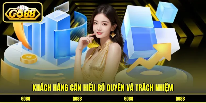 Chính Sách Bảo Mật 3 go88 Khách hàng cần hiểu rõ quyền và trách nhiệm