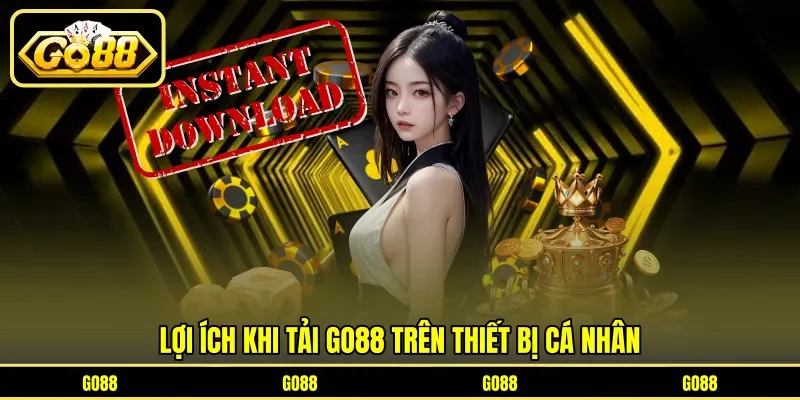 Lợi ích khi tải GO88 trên thiết bị cá nhân