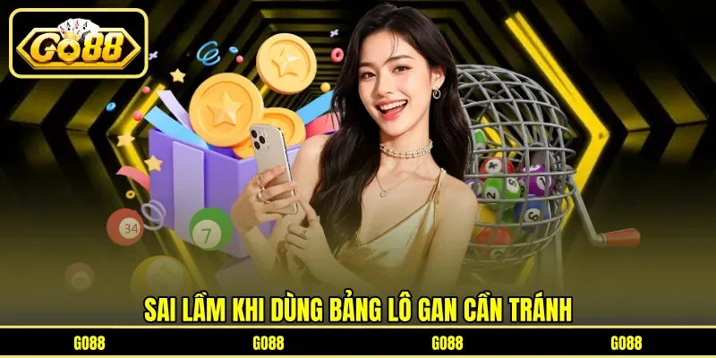 Sai lầm khi dùng bảng lô gan cần tránh
