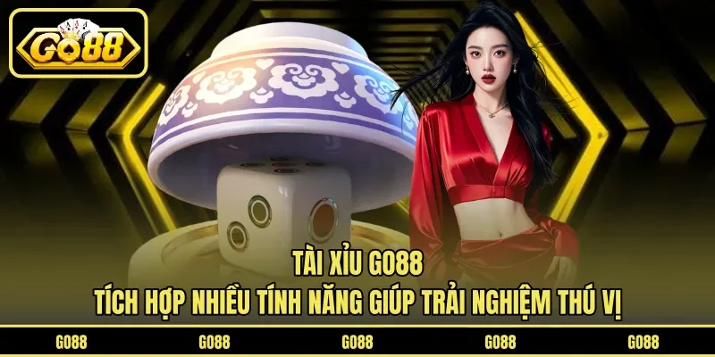 Tài Xỉu GO88 tích hợp nhiều tính năng giúp trải nghiệm thú vị