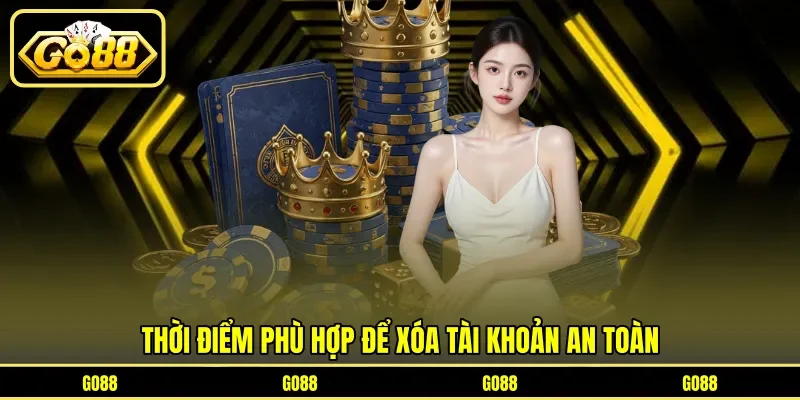 Xóa Tài Khoản - Quy Trình Thực Hiện Đúng Để Tránh Mất Dữ Liệu 2 go88 Thời điểm phù hợp để xóa tài khoản an toàn