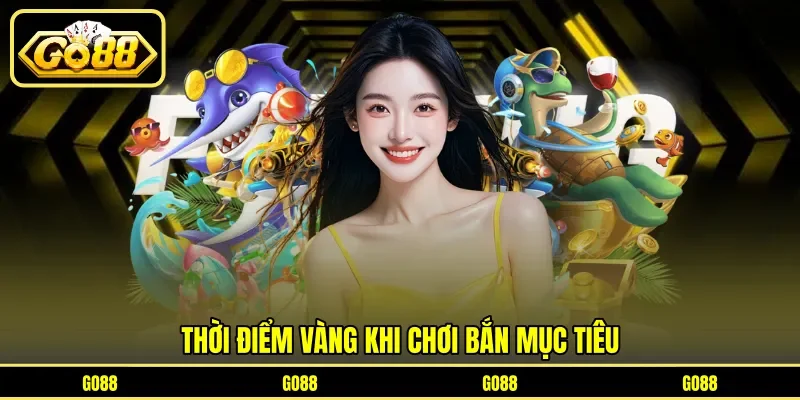Thời điểm vàng khi chơi bắn mục tiêu