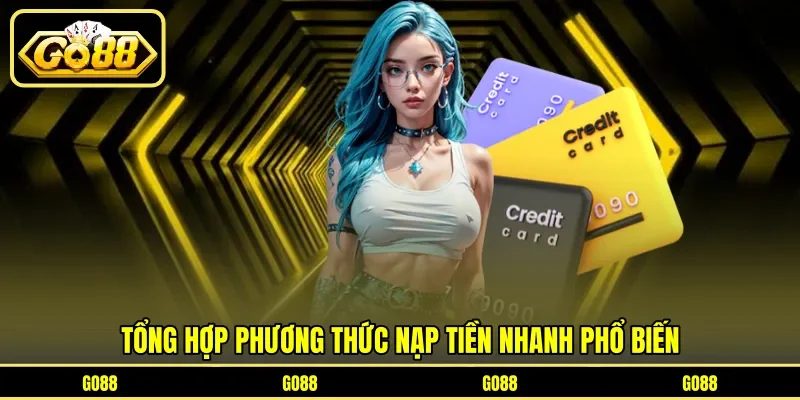 Tổng hợp phương thức nạp tiền nhanh phổ biến