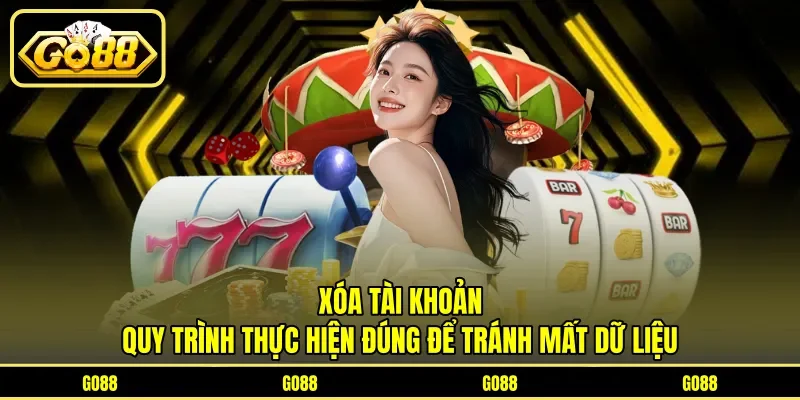 Xóa Tài Khoản - Quy Trình Thực Hiện Đúng Để Tránh Mất Dữ Liệu